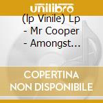 (lp Vinile) Lp - Mr Cooper - Amongst Strangers cd