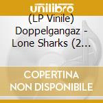 (LP Vinile) Doppelgangaz - Lone Sharks (2 Lp) lp vinile di Doppelgangaz