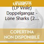 (LP Vinile) Doppelgangaz - Lone Sharks (2 Lp) vinile