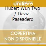 Hubert Wun Two / Daviz - Paseadero cd
