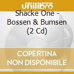Shacke One - Bossen & Bumsen (2 Cd) cd musicale di Shacke One