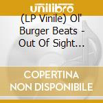 (LP Vinile) Ol' Burger Beats - Out Of Sight Out Of Mind vinile