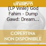 (LP Vinile) God Fahim - Dump Gawd: Dream Killer
