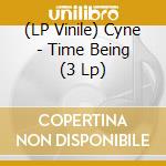 (LP Vinile) Cyne - Time Being (3 Lp) vinile