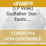 (LP Vinile) Godfather Don - Exotic Essentials vinile