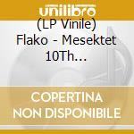 (LP Vinile) Flako - Mesektet 10Th Anniversary Edition