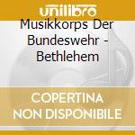 Musikkorps Der Bundeswehr - Bethlehem cd