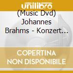 (Music Dvd) Johannes Brahms - Konzert Fuer Piano & Orchester No 2 In B Major Op 83 / Symphony No.2 In D Ma cd