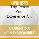 Trip-Remix Your Experience / O.S.T. cd