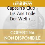 Captain's Club - Bis Ans Ende Der Welt / Various cd