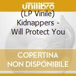 (LP Vinile) Kidnappers - Will Protect You vinile