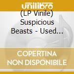 (LP Vinile) Suspicious Beasts - Used To Be Beautiful