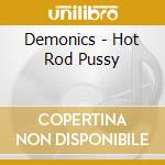 Demonics - Hot Rod Pussy cd