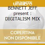 BENNETT JEFF present : DIGITALISM MIX cd