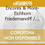 Encores & More- Eichhorn FriedemannPf / peer Findeisen, Pianoforte (2 Sacd) cd