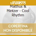 Matthus & Mintzer - Cool Rhythm cd