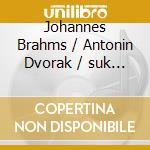 Johannes Brahms / Antonin Dvorak / suk - Love Songs cd musicale di Johannes Brahms / Antonin Dvorak / suk