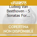 Ludwig Van Beethoven - 5 Sonatas For Piano & Cel (2 Cd)