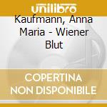 Kaufmann, Anna Maria - Wiener Blut cd musicale di Kaufmann, Anna Maria