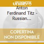 Anton Ferdinand Titz - Russian Treasures cd musicale di Anton Ferdinand Titz