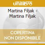 Martina Filjak - Martina Filjak cd