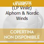 (LP Vinile) Alphorn & Nordic Winds vinile