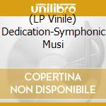 (LP Vinile) Dedication-Symphonic Musi vinile