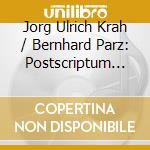 Jorg Ulrich Krah / Bernhard Parz: Postscriptum B. - Beethoven/Katzer Kontraste (2 Cd) cd