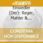 Einsiedler (Der): Reger, Mahler & Zemlinsky cd