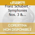 Franz Schubert - Symphonies Nos. 3 & 7 cd musicale