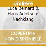 Luca Bernard & Hans Adolfsen: Nachklang cd