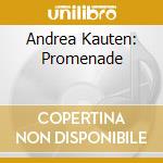 Andrea Kauten: Promenade cd musicale