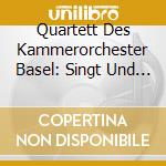 Quartett Des Kammerorchester Basel: Singt Und Spielt Struwwelpeter - Eine (Haarige) Geschichte cd