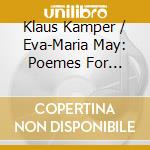 Klaus Kamper / Eva-Maria May: Poemes For Violoncello & Piano cd musicale