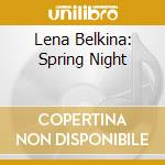 Lena Belkina: Spring Night cd musicale