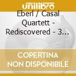 Eberl / Casal Quartett - Rediscovered - 3 String Quarte cd
