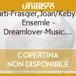 Marti-Frasqier,Joan/Kebyart Ensemle - Dreamlover-Music For Saxophone cd