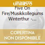 Five On Fire/Musikkollegiums Winterthur - Eternal Movements cd