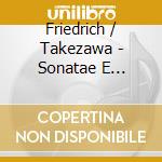 Friedrich / Takezawa - Sonatae E Variacie cd