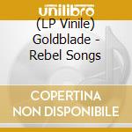 (LP Vinile) Goldblade - Rebel Songs vinile