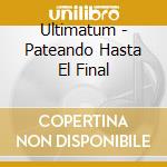 Ultimatum - Pateando Hasta El Final cd