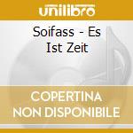 Soifass - Es Ist Zeit cd