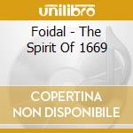 Foidal - The Spirit Of 1669 cd musicale di Foidal