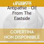 Antipathie - Oi! From The Eastside cd