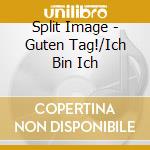 Split Image - Guten Tag!/Ich Bin Ich cd