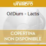 Oi!Dium - Lactis cd