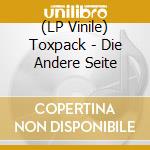 (LP Vinile) Toxpack - Die Andere Seite lp vinile di Toxpack