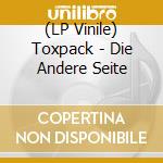 (LP Vinile) Toxpack - Die Andere Seite vinile