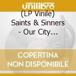 (LP Vinile) Saints & Sinners - Our City (7') vinile
