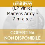 (LP Vinile) Martens Army - 7-m.a.s.c.